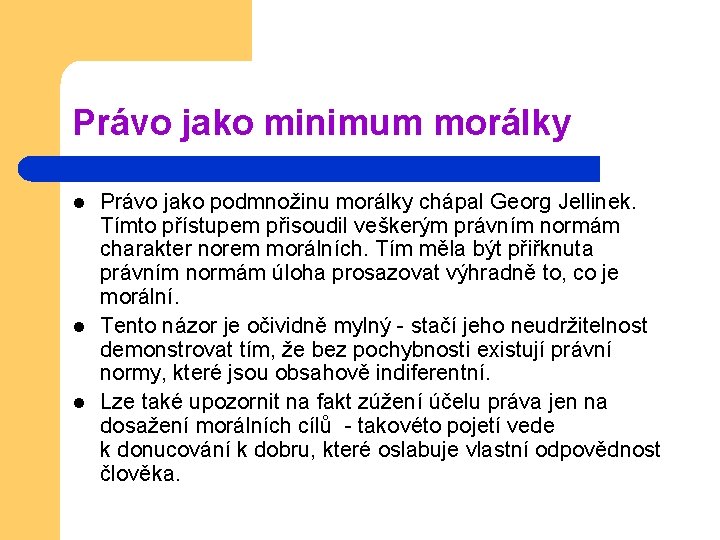 Právo jako minimum morálky l l l Právo jako podmnožinu morálky chápal Georg Jellinek.