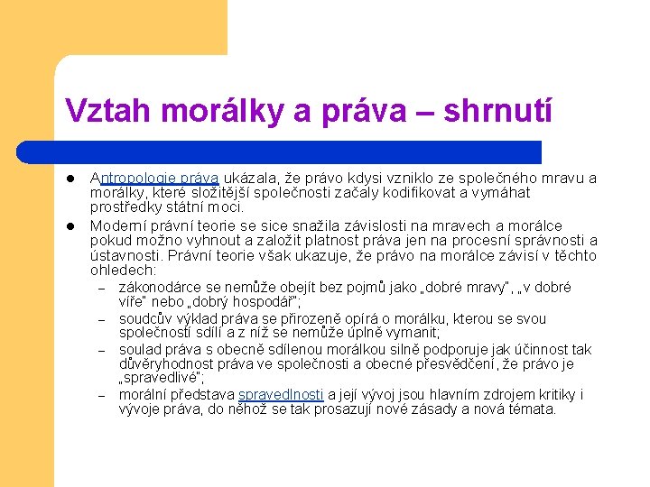 Vztah morálky a práva – shrnutí l l Antropologie práva ukázala, že právo kdysi