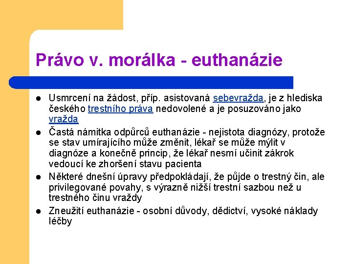 Právo v. morálka - euthanázie l l Usmrcení na žádost, příp. asistovaná sebevražda, je