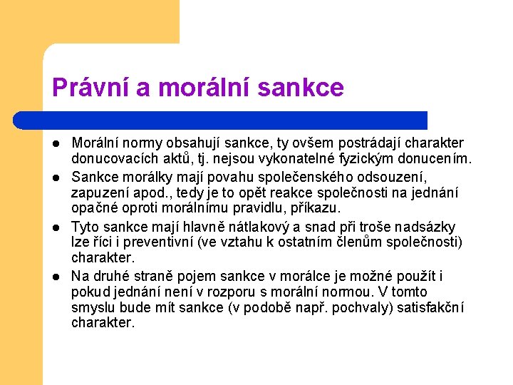 Právní a morální sankce l l Morální normy obsahují sankce, ty ovšem postrádají charakter