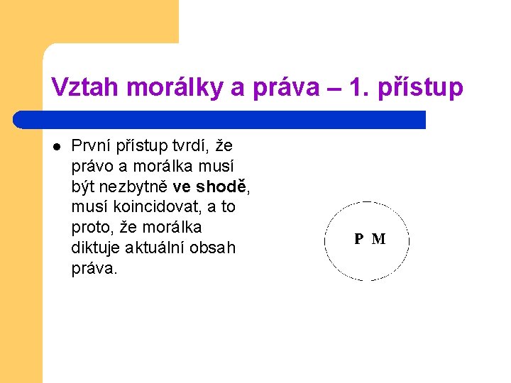 Vztah morálky a práva – 1. přístup l První přístup tvrdí, že právo a