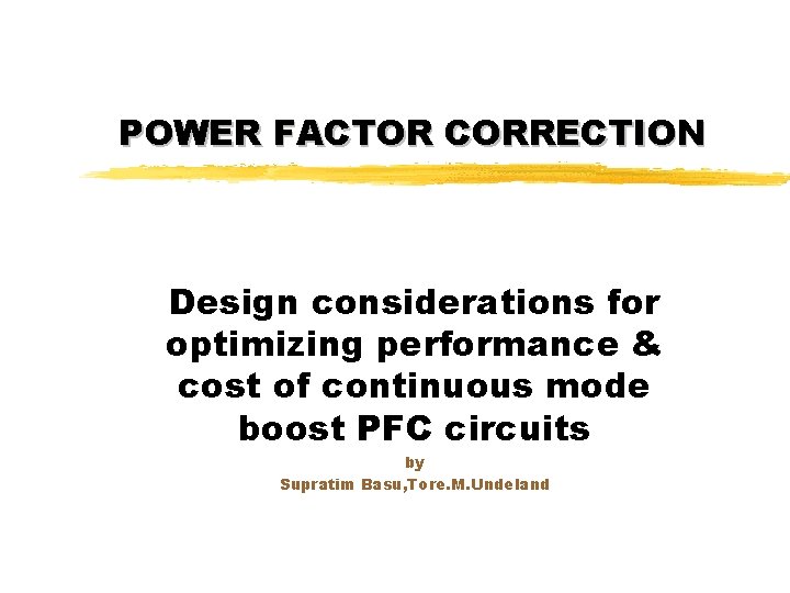 POWER FACTOR CORRECTION Design considerations for optimizing performance & cost of continuous mode boost