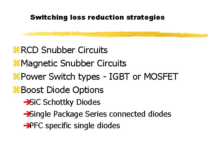 Switching loss reduction strategies z. RCD Snubber Circuits z. Magnetic Snubber Circuits z. Power