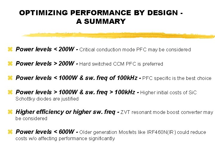 OPTIMIZING PERFORMANCE BY DESIGN A SUMMARY z Power levels < 200 W - Critical