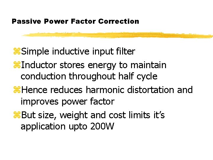 Passive Power Factor Correction z. Simple inductive input filter z. Inductor stores energy to