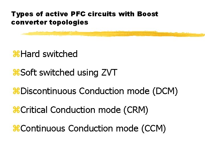 Types of active PFC circuits with Boost converter topologies z. Hard switched z. Soft