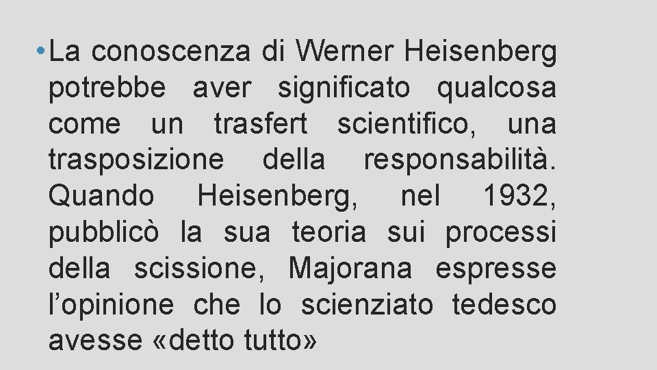 • La conoscenza di Werner Heisenberg potrebbe aver significato qualcosa come un trasfert • La conoscenza di Werner Heisenberg potrebbe aver significato qualcosa come un trasfert
