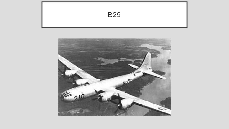 B 29 B 29
