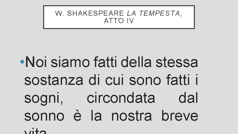 W. SHAKESPEARE LA TEMPESTA, ATTO IV • Noi siamo fatti della stessa sostanza di W. SHAKESPEARE LA TEMPESTA, ATTO IV • Noi siamo fatti della stessa sostanza di