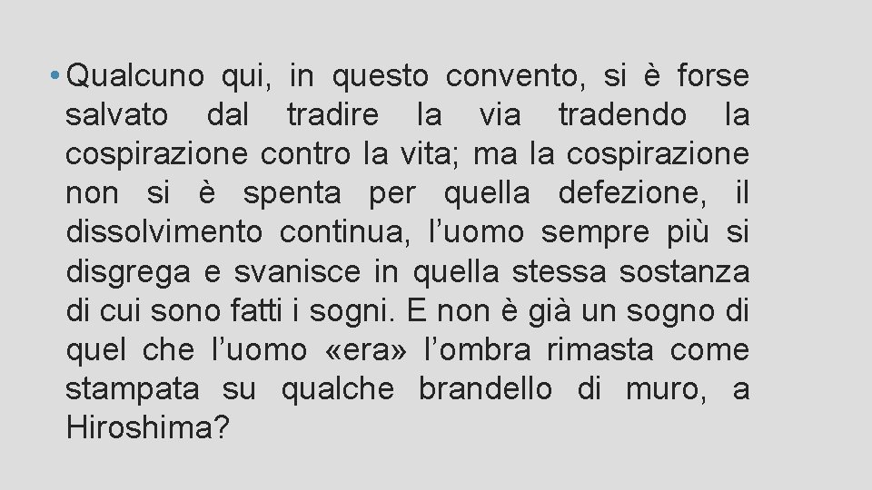 • Qualcuno qui, in questo convento, si è forse salvato dal tradire la • Qualcuno qui, in questo convento, si è forse salvato dal tradire la