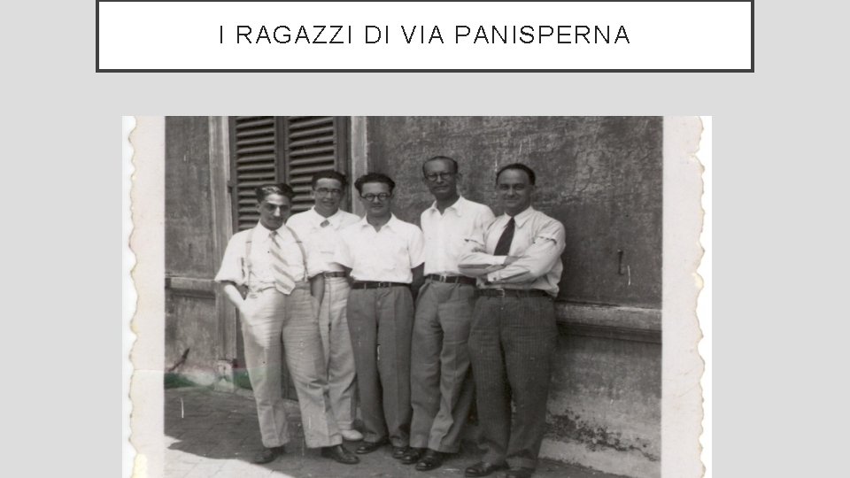 I RAGAZZI DI VIA PANISPERNA I RAGAZZI DI VIA PANISPERNA