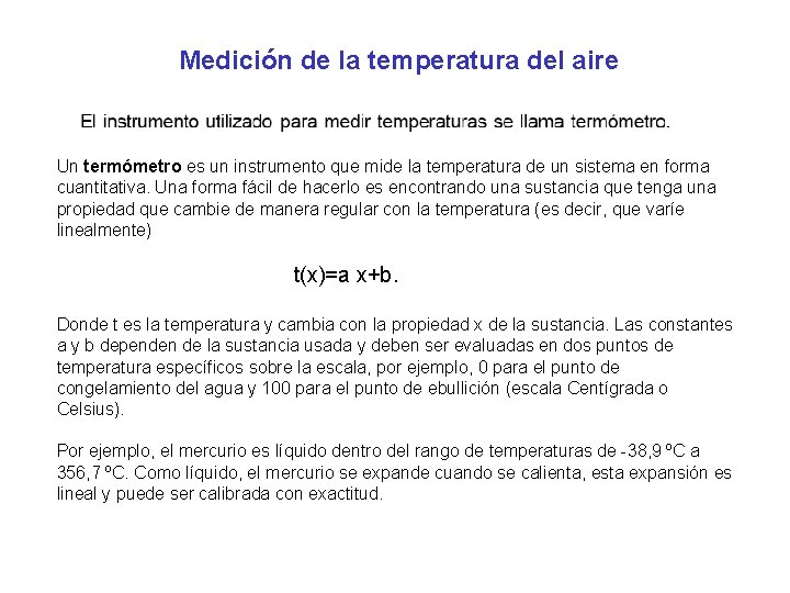 Medición de la temperatura del aire Un termómetro es un instrumento que mide la