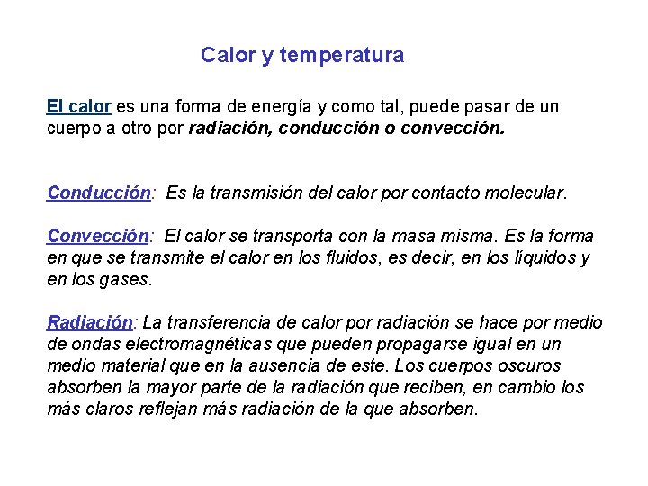 Calor y temperatura El calor es una forma de energía y como tal, puede