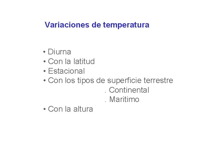 Variaciones de temperatura • Diurna • Con la latitud • Estacional • Con los