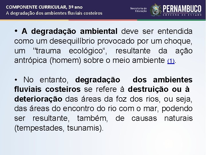 COMPONENTE CURRICULAR, 3º ano A degradação dos ambientes fluviais costeiros • A degradação ambiental