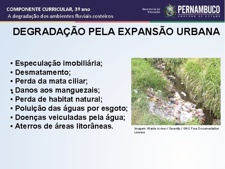 COMPONENTE CURRICULAR, 3º ano A degradação dos ambientes fluviais costeiros DEGRADAÇÃO PELA EXPANSÃO URBANA