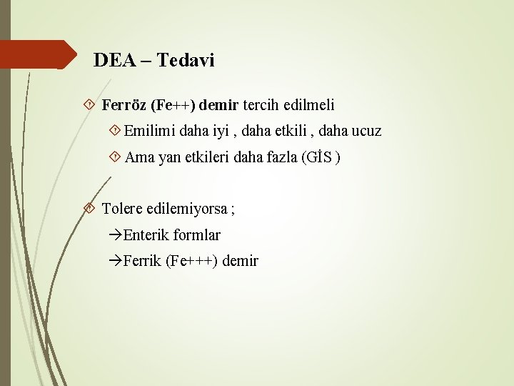 DEA – Tedavi Ferröz (Fe++) demir tercih edilmeli Emilimi daha iyi , daha etkili