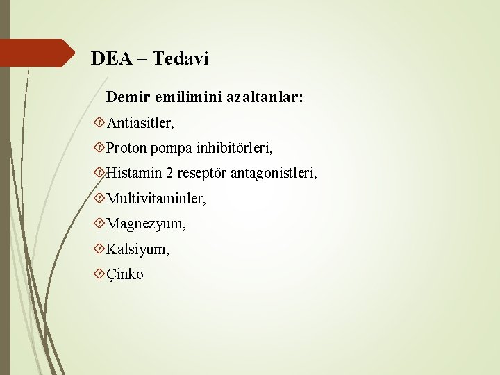 DEA – Tedavi Demir emilimini azaltanlar: Antiasitler, Proton pompa inhibitörleri, Histamin 2 reseptör antagonistleri, DEA – Tedavi Demir emilimini azaltanlar: Antiasitler, Proton pompa inhibitörleri, Histamin 2 reseptör antagonistleri,