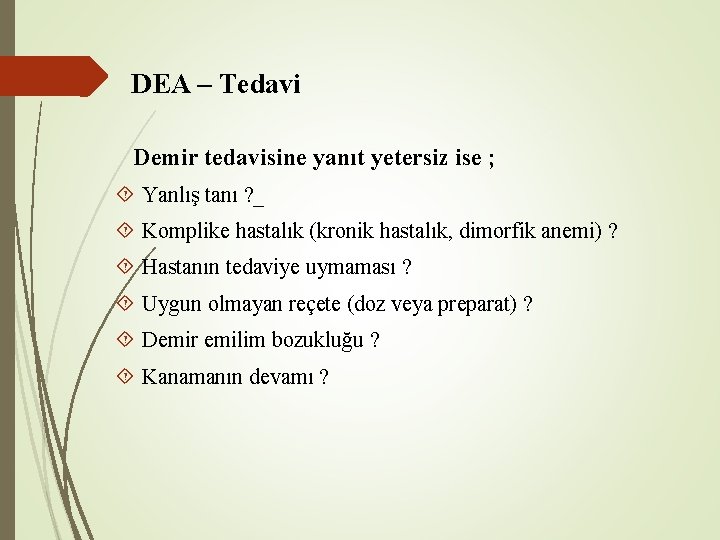 DEA – Tedavi Demir tedavisine yanıt yetersiz ise ; Yanlış tanı ? _ Komplike