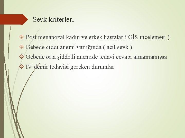 Sevk kriterleri: Post menapozal kadın ve erkek hastalar ( GİS incelemesi ) Gebede ciddi