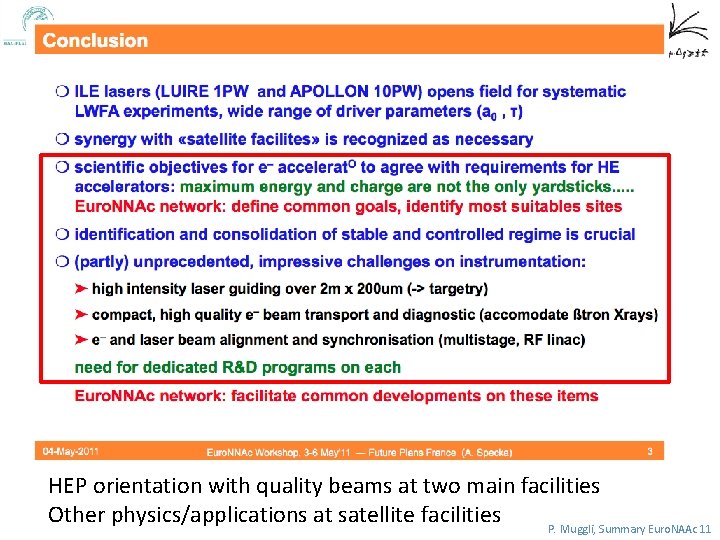 HEP orientation with quality beams at two main facilities Other physics/applications at satellite facilities