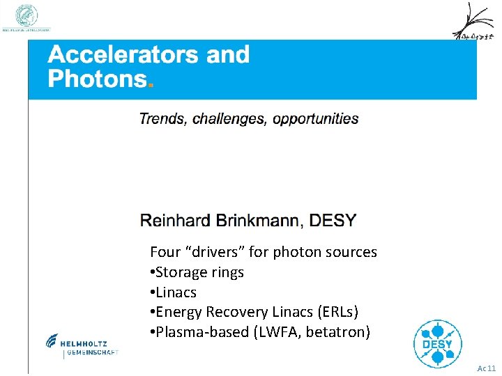 Four “drivers” for photon sources • Storage rings • Linacs • Energy Recovery Linacs