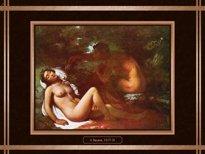 A Bacante, 1857 -58 