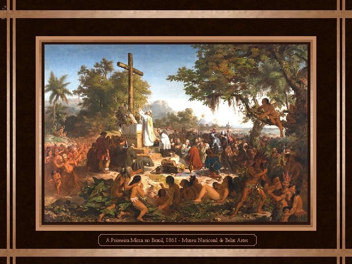 A Primeira Missa no Brasil, 1861 - Museu Nacional de Belas Artes 