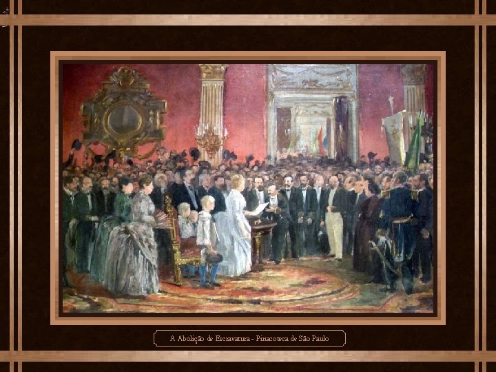 A Abolição de Escravatura - Pinacoteca de São Paulo 