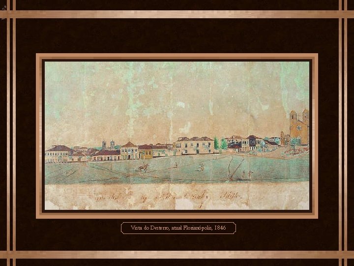 Vista do Desterro, atual Florianópolis, 1846 