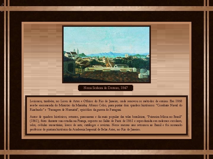 Nossa Senhora do Desterro, 1847 Lecionou, também, no Liceu de Artes e Ofícios do