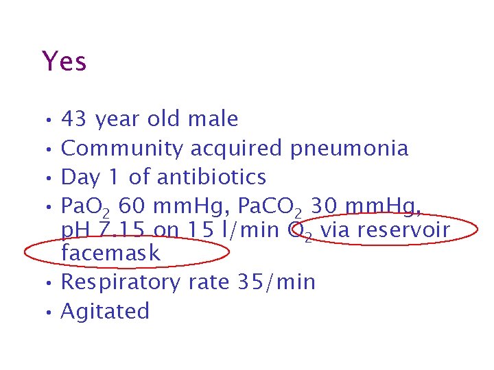 Yes • 43 year old male • Community acquired pneumonia • Day 1 of