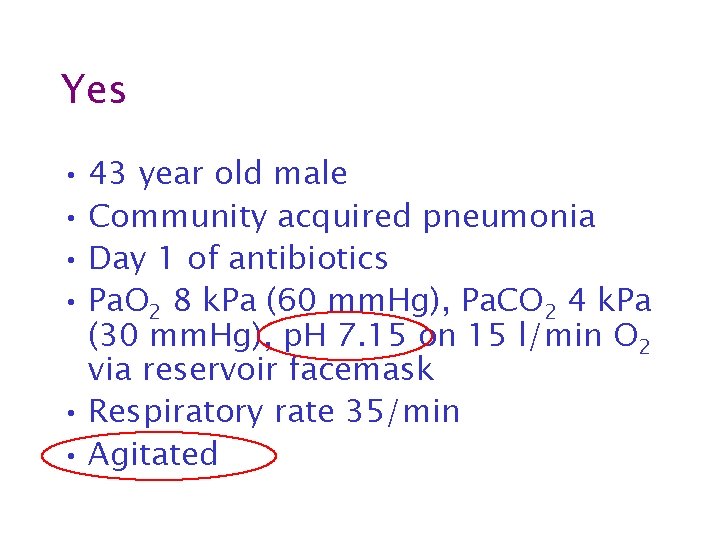 Yes • 43 year old male • Community acquired pneumonia • Day 1 of