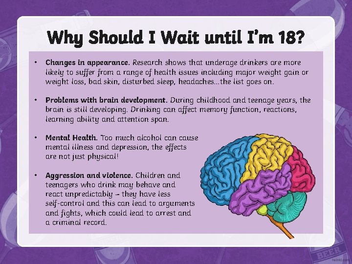 Why Should I Wait until I’m 18? • Changes in appearance. Research shows that