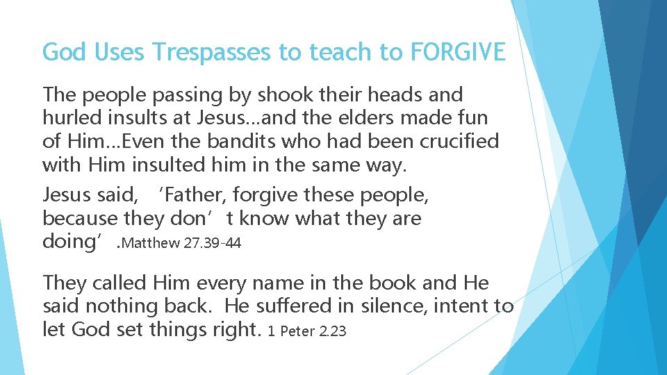 God Uses Trespasses to teach to FORGIVE The people passing by shook their heads