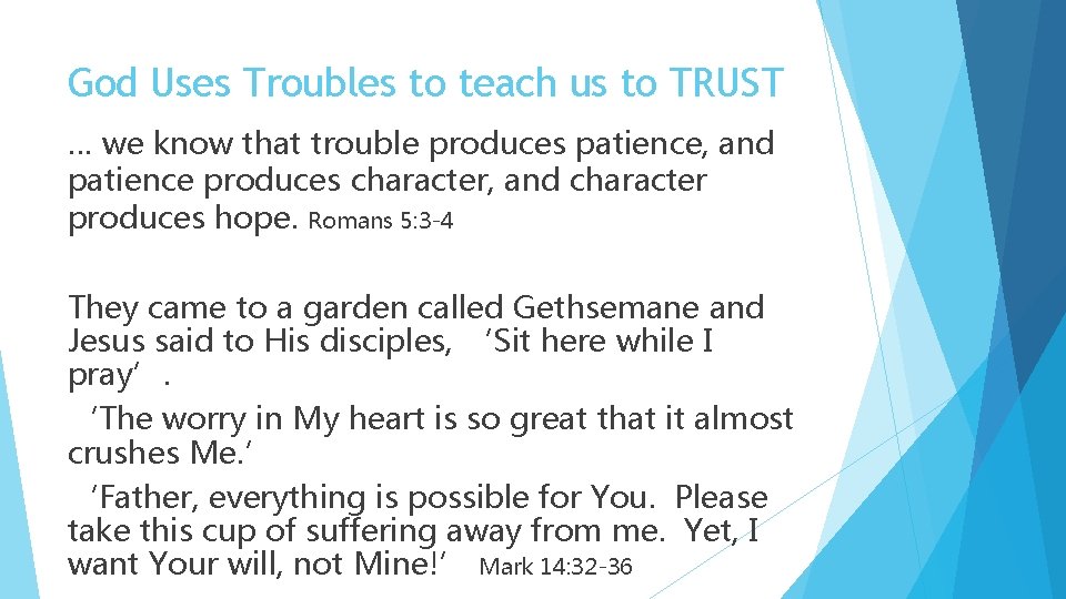 God Uses Troubles to teach us to TRUST … we know that trouble produces