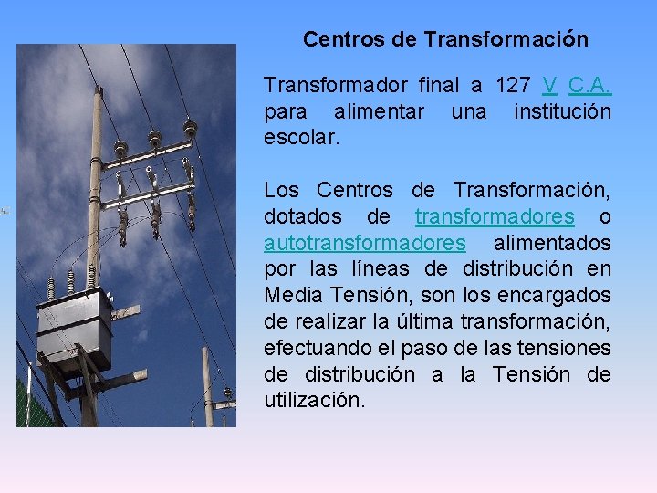 Centros de Transformación Transformador final a 127 V C. A. para alimentar una institución