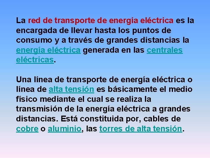 La red de transporte de energía eléctrica es la encargada de llevar hasta los