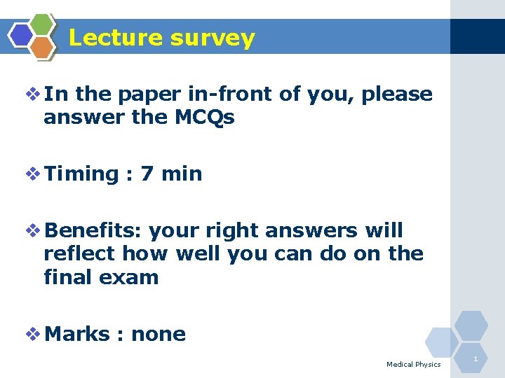 Lecture survey v In the paper in-front of you, please answer the MCQs v