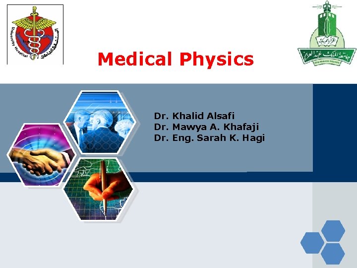 LOGO Medical Physics Dr. Khalid Alsafi Dr. Mawya A. Khafaji Dr. Eng. Sarah K.