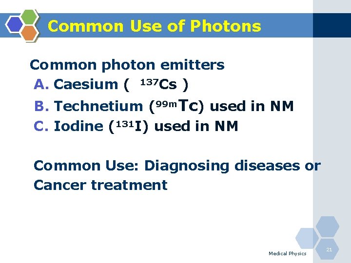 Common Use of Photons Common photon emitters A. Caesium ( 137 Cs ) B.