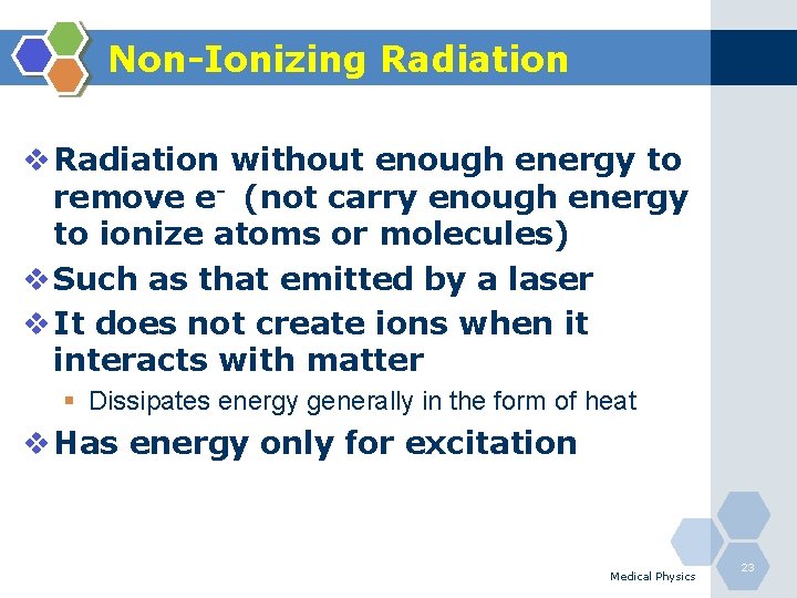Non-Ionizing Radiation v Radiation without enough energy to remove e- (not carry enough energy