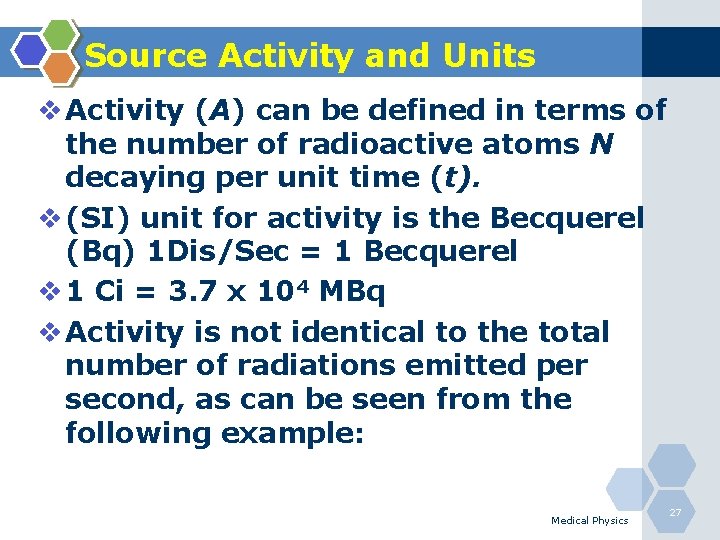 Source Activity and Units v Activity (A) can be defined in terms of the