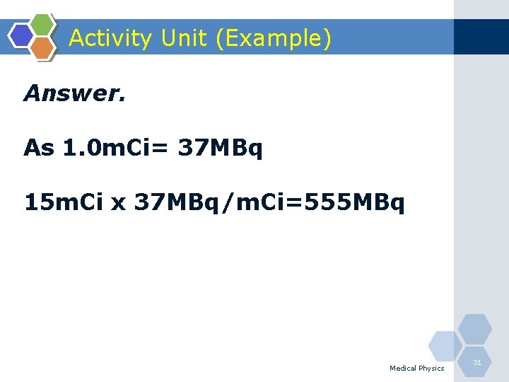 Activity Unit (Example) Answer. As 1. 0 m. Ci= 37 MBq 15 m. Ci