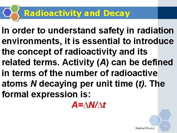 Radioactivity and Decay In order to understand safety in radiation environments, it is essential