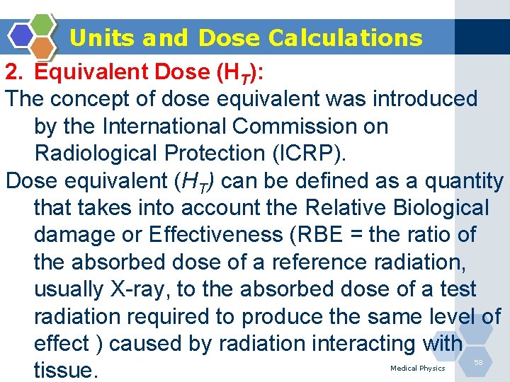 Units and Dose Calculations 2. Equivalent Dose (HT): The concept of dose equivalent was