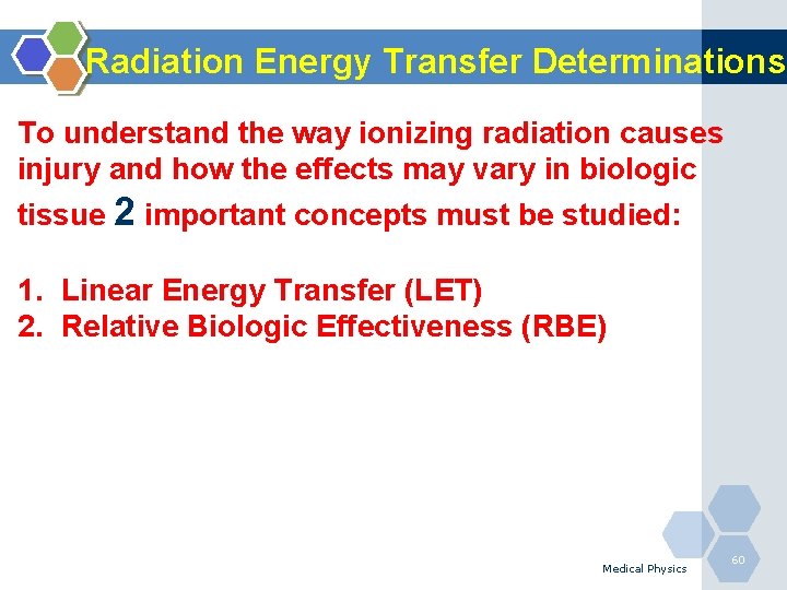 Radiation Energy Transfer Determinations To understand the way ionizing radiation causes injury and how