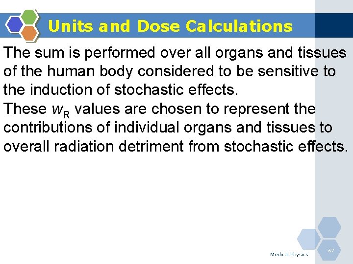 Units and Dose Calculations The sum is performed over all organs and tissues of