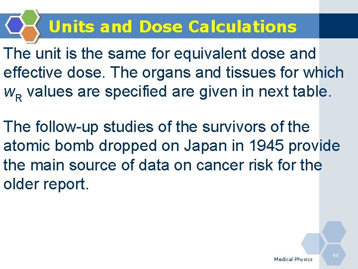 Units and Dose Calculations The unit is the same for equivalent dose and effective