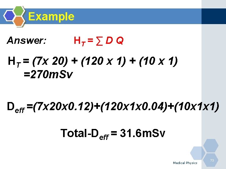 Example Answer: HT = ∑ D Q HT = (7 x 20) + (120